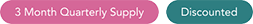 3 Month Quaterly Supply 02-24